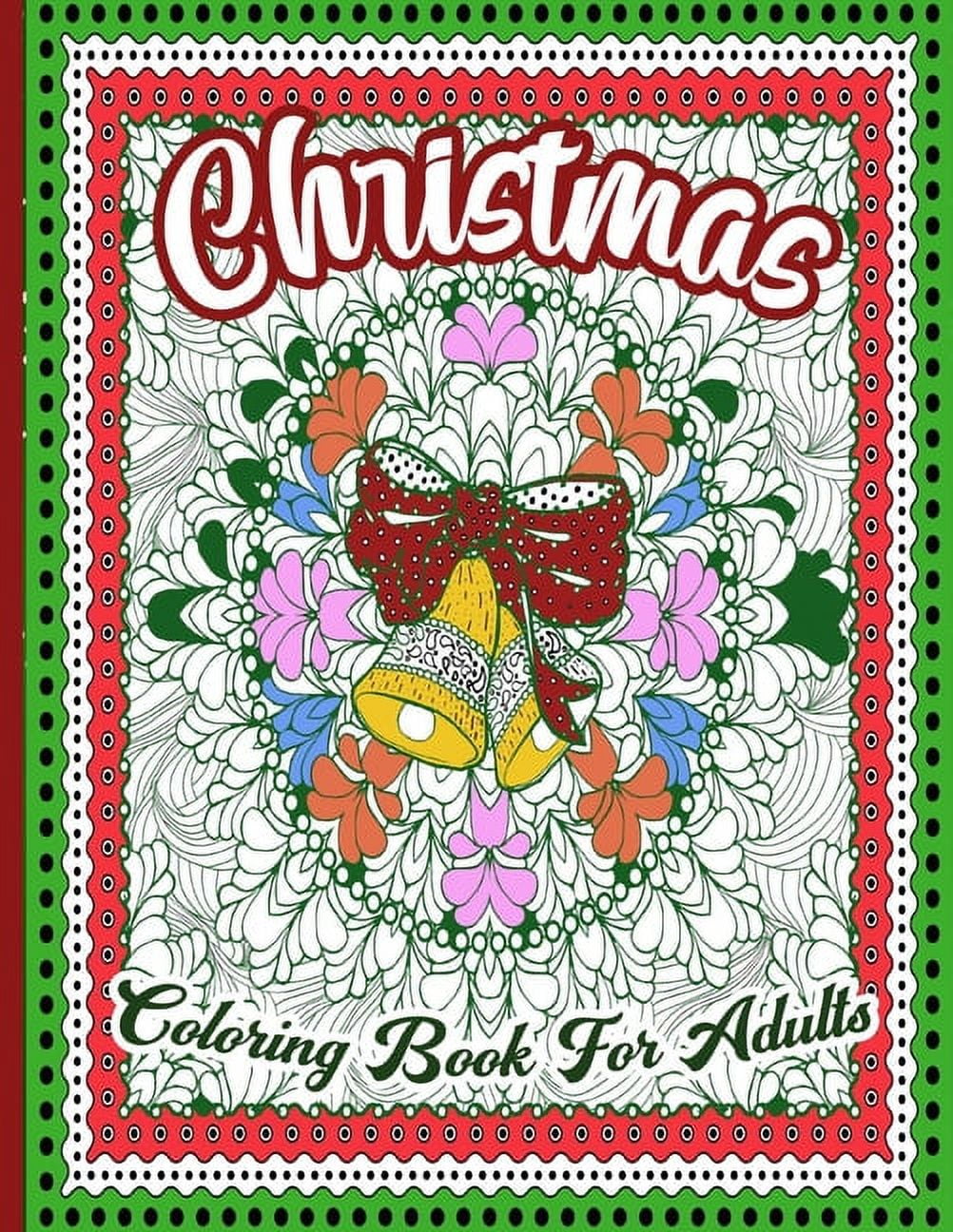 Christmas Coloring Book For Adults: A Fun Xmas Coloring Pages for Adults Full Of Christmas Characters ( Santa, rudolph, elf, snowman...) .. Cute Gift Idea for Men, Women for Stress Relief and Relaxati