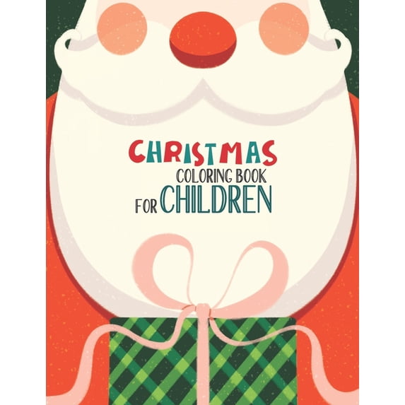 Christmas Coloring Book For Children : Christmas Coloring And Activity Book For kids Ages 4-8 Fun Christmas Gift Book With Coloring Pages For Boys, Girls, Preschool, Fun Books For Toddlers Kids Easy Coloring Books Great Christmas Holiday Gift (Paperback)