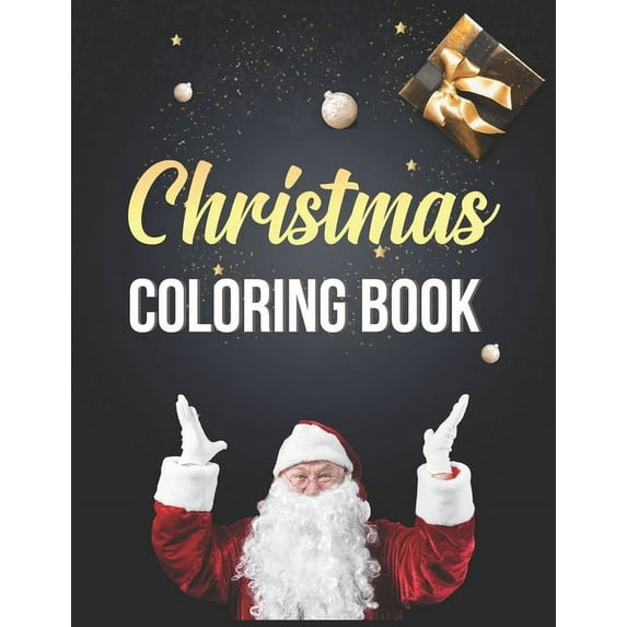 Christmas Coloring Book: Christmas Coloring Book, Christmas Coloring Book, christmas coloring book for toddlers. 50 Pages 8.5'x 11'  Paperback  1712571508 9781712571507 Nice Books Press