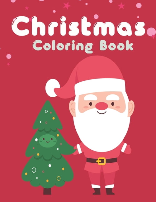 Christmas Coloring Book : Easy and Cute Christmas Holiday Coloring Designs for Children . Great Gift for Kids, Toddlers, Preschoolers, Kids 4-8. Unique Big Coloring Pages (Paperback)