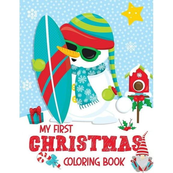 Christmas Coloring Book: My First Christmas Coloring Book : Christmas Coloring Book for Boys, Girls, Toddlers, Kids Ages 2-4, 3-5 and 4-8 Jumbo Size (Series #1) (Paperback)