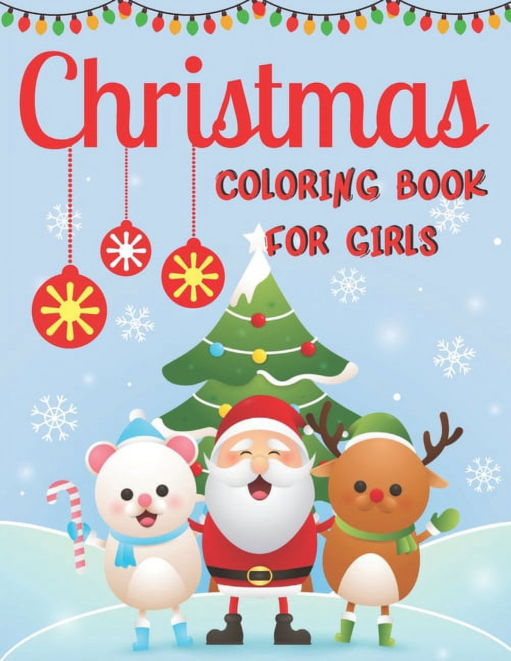 Christmas Coloring Book For Girls : 50 Cute and Fun Holiday Images: Christmas Trees, Candy Canes, Santa Claus and More! (Paperback)