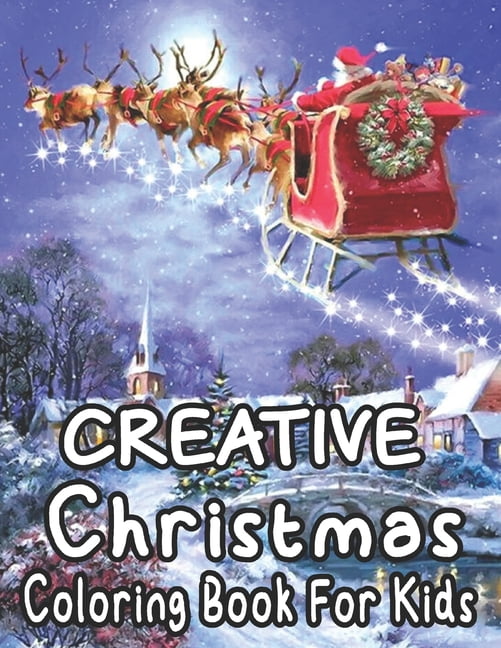 Christmas Coloring Book For Kids: 50 Christmas Pages to Color Including Santa, Christmas Trees, Reindeer, Snowman ( Volume: 1 ) (Paperback)