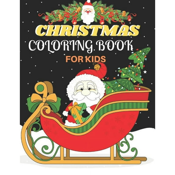 Christmas Coloring Book For Kids: A Christmas Coloring Books with Fun Easy and Relaxing Pages Gifts for Boys Girls Kids ( 50 Coloring Pages ) (Paperback)