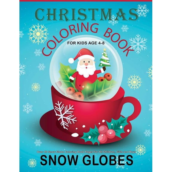 Christmas Coloring Books for Toddlers an Christmas Coloring Book For Kids Age 4-8: Over 40 Snow Globe Coloring Book Pages For All Children, Girls and Boys: 8.5" , Book 2, (Paperback)