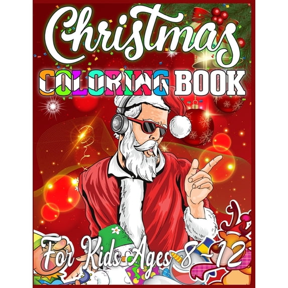 Christmas Coloring Book For Kids Ages 8-12: Christmas Santas, Toys, Ornaments, Christmas Trees and more | Christmas Coloring Book For Kids Ages 8-12 | Best Christmas Gift For Kids Paperback SK Press