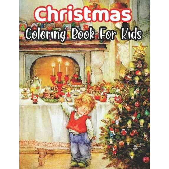 Christmas Coloring Book For Kids: Fun Children's Christmas Gift or Present for Toddlers & Kids