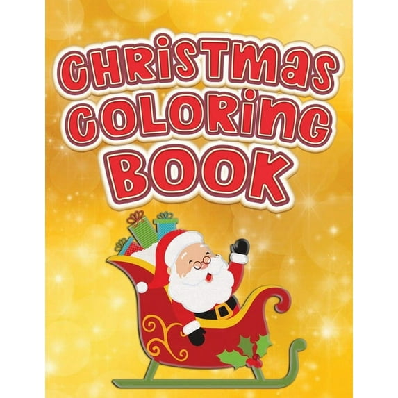Christmas Coloring Book: Fun Activity Color Workbook for Toddlers & Kids Ages 1-5 for Preschool featuring Letters Numbers Shapes and Colors, (Paperback)