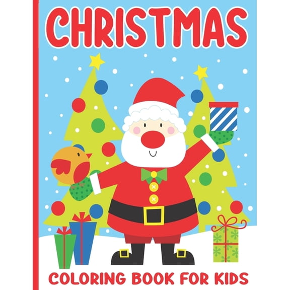 Christmas Coloring Book For Kids : Over 40 Cute and Easy Christmas Coloring Pages as Christmas Gift For Toddlers, Children and Preschoolers To Enjoy This Holiday Season ! (Paperback)