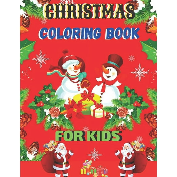 Christmas Coloring Book For Kids: 50 Christmas Pages to Color Including Santa, Christmas Trees, Reindeer, Snowman Kids Coloring Book ( Volume: 3 ) (Paperback)