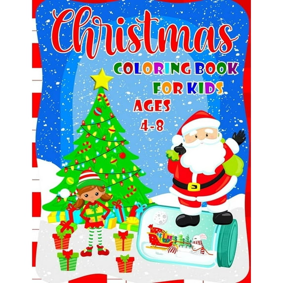 Christmas Coloring Book For Kids Ages 4-8: Cute Coloring Book For Boys And Girls - 40 Beautiful Pages to Color with Sant, (Paperback)