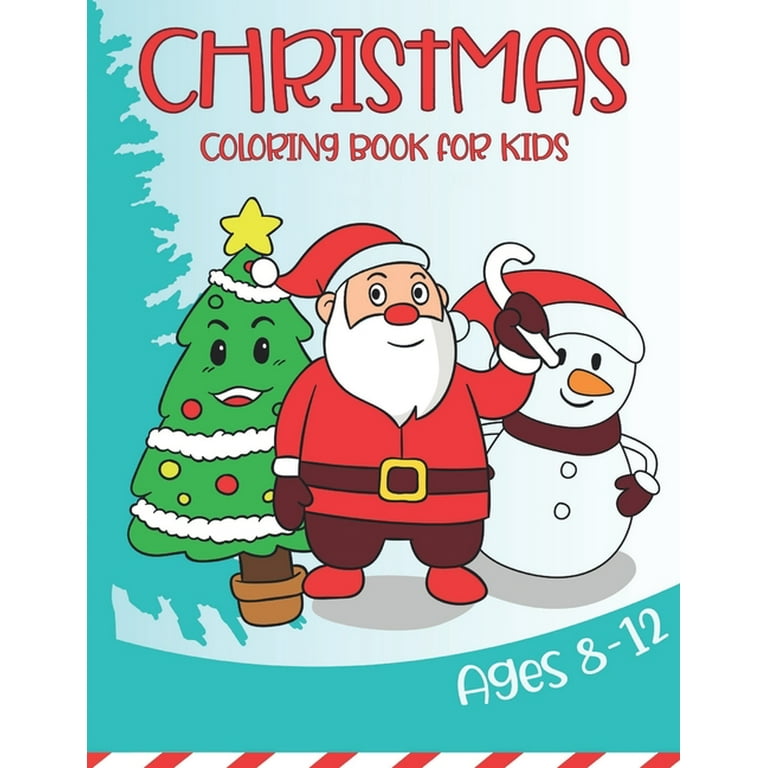 Christmas Coloring Book for Kids Ages 8-12: An Amazing Christmas Coloring  Books with Fun Easy and Relaxing 50 Pages Gifts for Boys Girls Kids Ages 6-8  a book by Faruk Coloring Publication