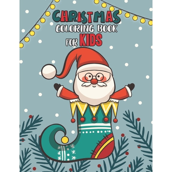 Christmas Coloring Book For Kids : Christmas Coloring And Activity Book For kids Ages 4-8 Fun Christmas Gift Book Coloring Pages For Boys, Girls, Preschool, Toddlers Kids Easy Coloring Books Christmas Coloring Book For Kids Holiday Gift For Kids & Toddle (Paperback)