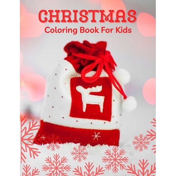 Christmas Coloring Book For Kids: Fun Children's Christmas Gift or Present for Toddlers & Kids - 100 Beautiful Pages to Color with Santa Claus, Reindeer, Snowmen & More! (Paperback)