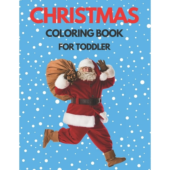 Christmas Coloring Book for Toddler : 86 Beautiful Illustrated Pages to Color featuring Santa Claus, Reindeer, Snowmen, Christmas Gifts and More! (Paperback)