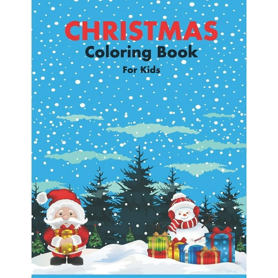 Christmas Coloring Book for Kids: 86 Beautiful Illustrated Pages to Color featuring Santa Claus, Reindeer, Snowmen, Chri, (Paperback)