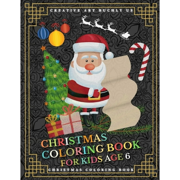 Christmas Coloring Book for Kids Age 6: 30 Christmas Coloring Pictures With Santa Claus, Reindeer, Snowmen and Many More (Paperback)