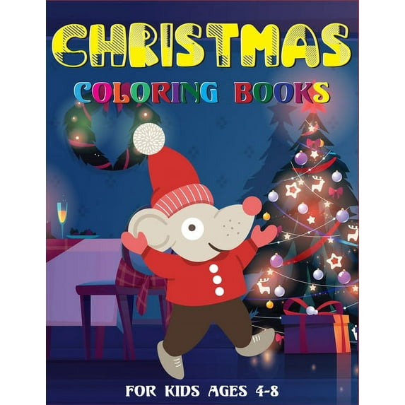 Christmas Coloring Books For Kids Ages 4-8 : Fun and Learning Christmas Holiday Activities and Coloring Pages for Preschool, Kindergarten, and Toddler (Paperback)