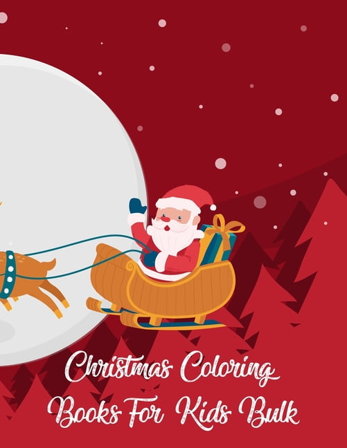 Christmas Coloring Books For Kids Bulk: Christmas Coloring Books For ...