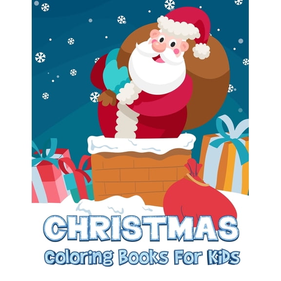Christmas Coloring Books For Kids: Children's Christmas Gift 50 Christmas Coloring Pages to Color with Santa for Kids (Large Size) (Paperback)