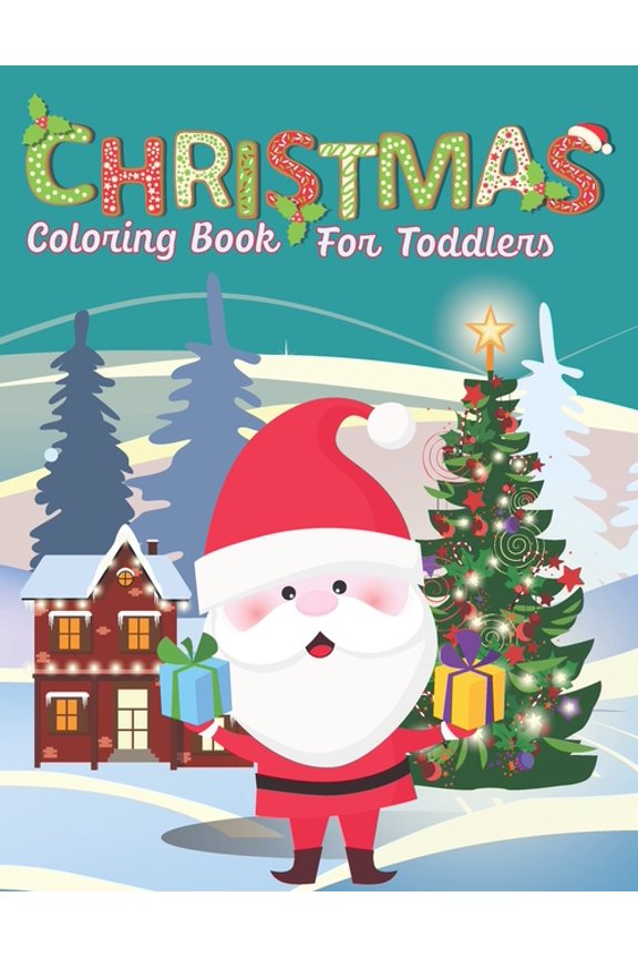 Christmas Coloring Books For Toddlers: Christmas Holiday Perfect Gift Idea For Kids and Toddlers (Paperback)