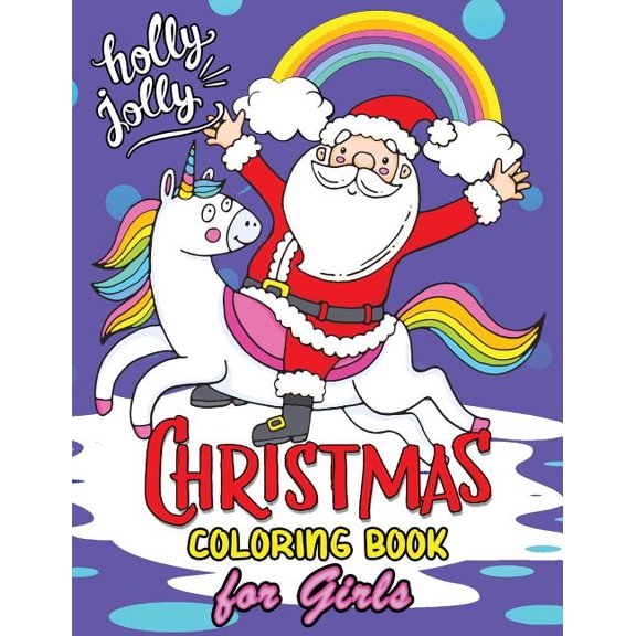 Christmas Coloring Books for Girls: 60+ Christmas Coloring Pages for Kids Paperback 179051777X 9781790517770 Rocket Publishing
