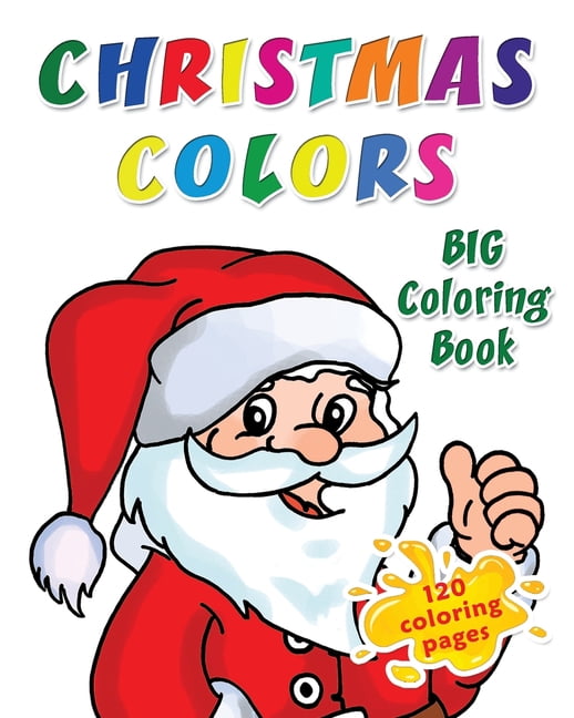 Christmas Colors Big Coloring Book : 120 Coloring Pages: Big Book of ...