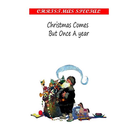 Christmas Comes But Once A Year (Paperback)