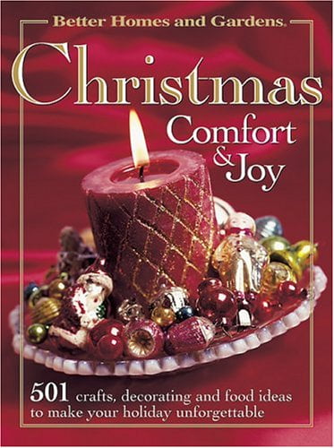 Pre-Owned Better Homes and Gardens Christmas Comfort & Joy: 501 Crafts, Decorating, and Food Ideas to Make Your Holiday Unforgettable (Hardcover) 069621539X 9780696215391