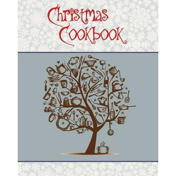 Christmas Cookbook: A Great Gift Idea for the Holidays!!! Make a Family Cookbook to Give as a Present - 100 Recipes, Org, (Paperback)