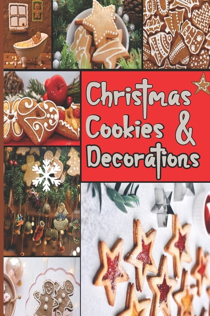 Christmas Cookies & Decorations: Xmas Cookie Recipes, Ideas, Techniques, Tips & Tricks