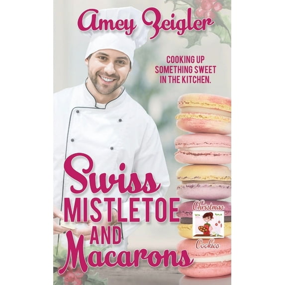 Christmas Cookies: Swiss Mistletoe and Macarons (Paperback)