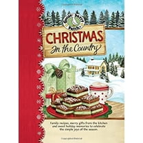 Pre-Owned Christmas in the Country: Family Recipes, Merry Gifts from the Kitchen and Sweet Holiday Memories to Celebrate the Simple Joys of the Season. (Hardcover) 1933494239 9781933494234