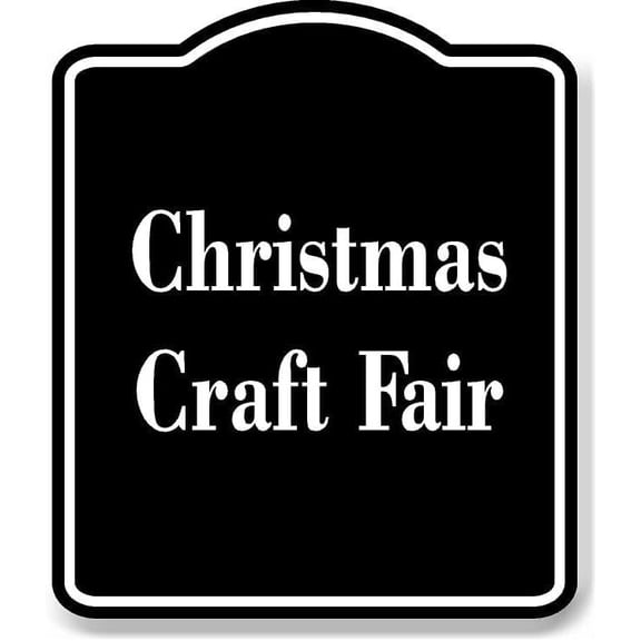 Christmas Craft Fair BLACK Aluminum Composite Sign 8.5''x10''