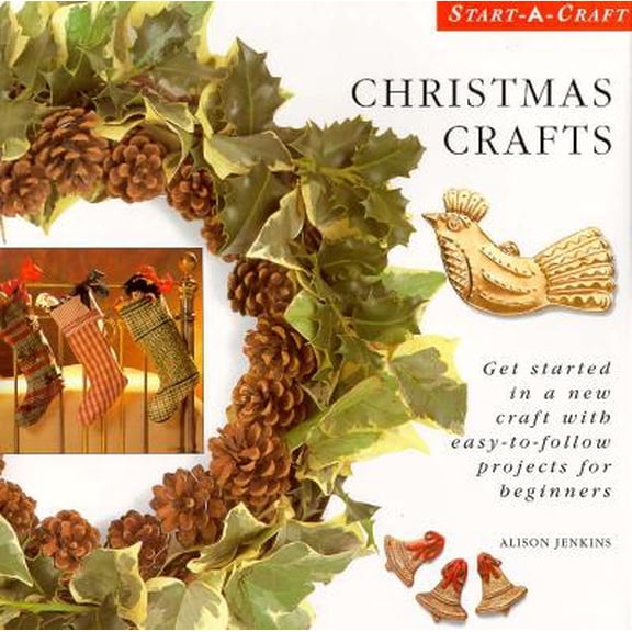 Pre-Owned Christmas Crafts: Get Started in a New Craft With Easy-To-Follow Projects for Beginners (Start-A-Craft Series), 9780785810049, 0785810048, Hardcover,