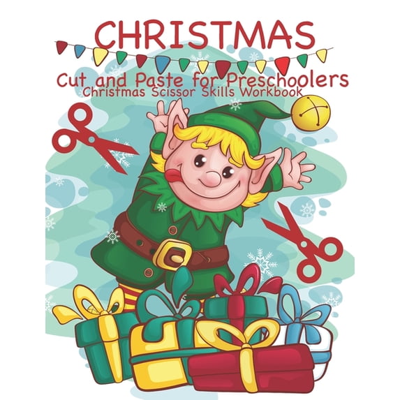 Christmas Cut and Paste for Preschoolers Christmas Scissor Skills Workbook: Cut and Paste Workbook for Toddlers Preschoo, (Paperback)