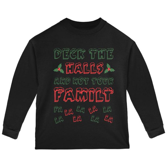 Christmas Deck the Halls Not Your Family Toddler Long Sleeve T Shirt Black 2T