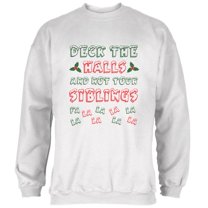 Christmas Deck the Halls Not Your Siblings Mens Sweatshirt White X-LG