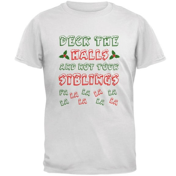 Christmas Deck the Halls Not Your Siblings Mens T Shirt White SM