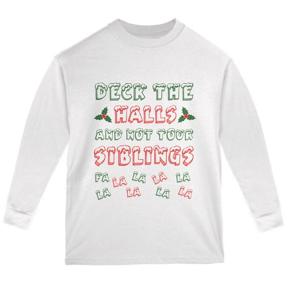 Christmas Deck the Halls Not Your Siblings Youth Long Sleeve T Shirt White YLG
