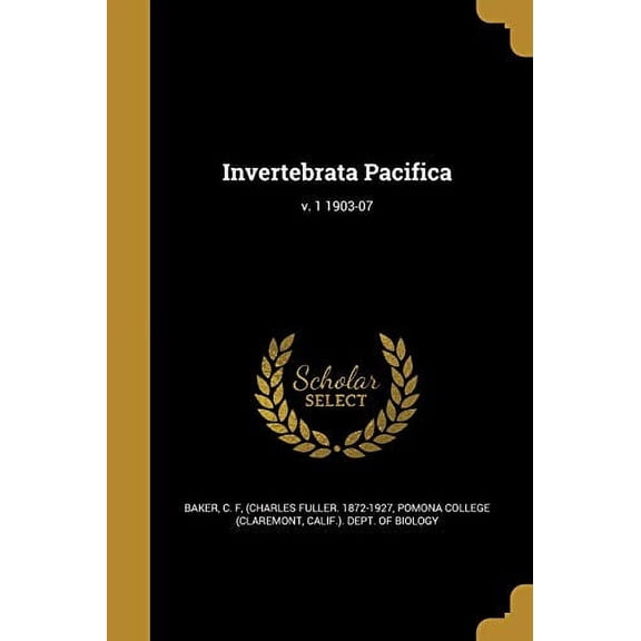 Invertebrata Pacifica; V. 1 1903-07 Paperback 1371977402 9781371977405 Baker, C F Charles Fuller 1872-1927