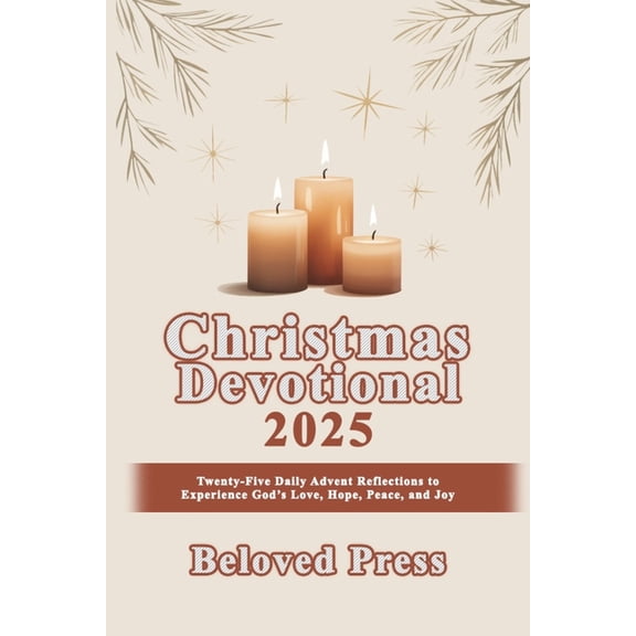 Christmas Devotional 2025: Twenty-Five Daily Advent Reflections to Experience Hope, Peace, Joy, and Love, (Paperback)