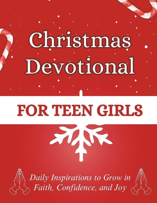 Christmas Devotional Books Christmas Devotional for Teen Girls: Daily Inspirations to Grow in Faith, Confidence, and Joy, (Paperback)