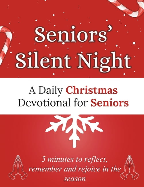 Christmas Devotional Books Seniors' Silent Night: A Daily Christmas Devotional for Seniors: 5 minutes to reflect, remember and rejoice in the seaso, (Paperback)