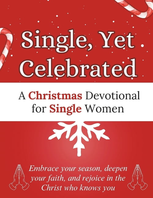 Christmas Devotional Books Single, Yet Celebrated: A Christmas Devotional for Single Women: Embrace your season, deepen your faith, and rejoice in , (Paperback)