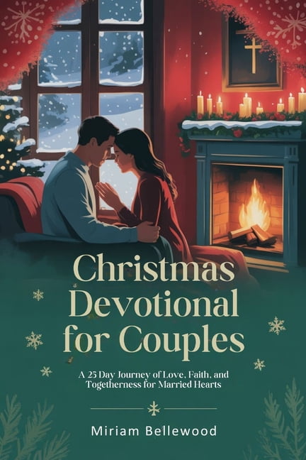 Christmas Devotional for Couples: A 25 Day Journey of Love, Faith, and Togetherness for Married Hearts, (Paperback)