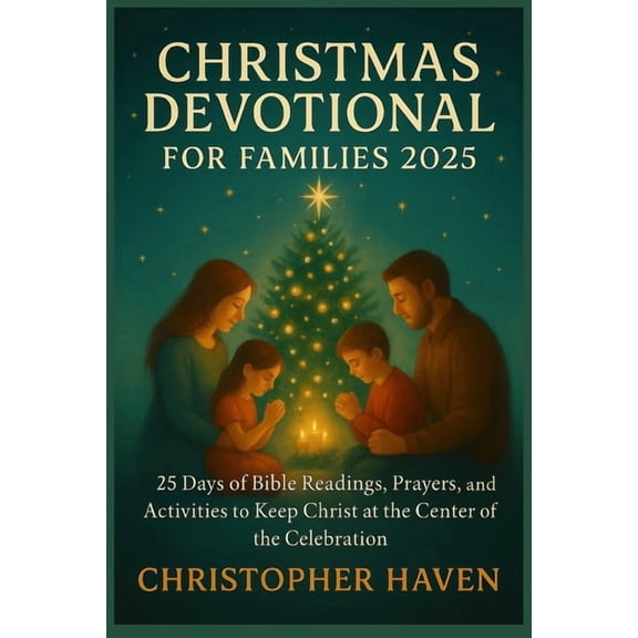 Christmas Devotional for Families 2025: 25 Days of Bible Readings, Prayers, and Activities to Keep Christ at the Center , (Paperback)