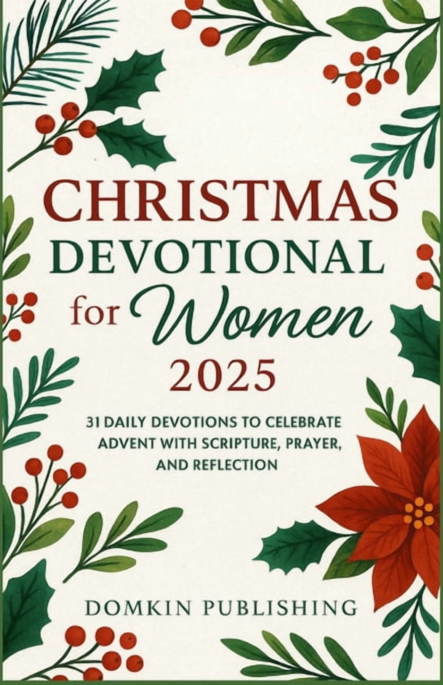 Christmas Devotional for Women 2025: 31 Daily Devotions to Celebrate Advent with Scripture, Prayer, and Reflection, (Paperback)