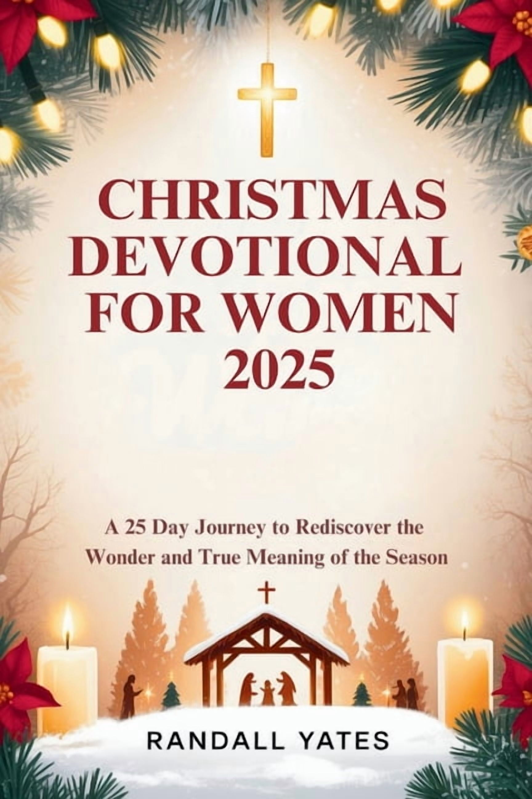 Christmas Devotional for Women 2025: A 25 Day Journey to Rediscover the Wonder and True Meaning of the Season, (Paperback)