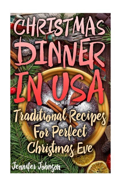 Christmas Dinner In USA: Traditional Recipes For Perfect Christmas Eve (Paperback)